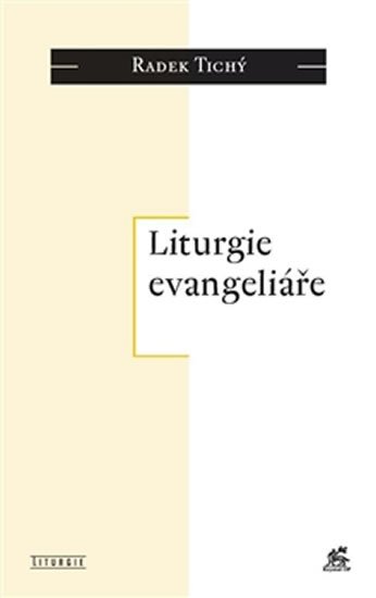 Levně Liturgie evangeliáře - Radek Tichý