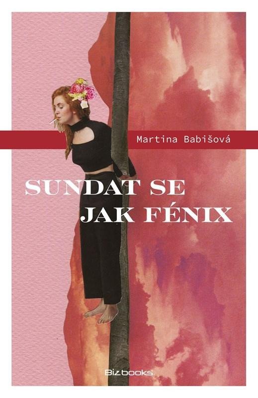 Levně Sundat se jak fénix - Martina Babišová