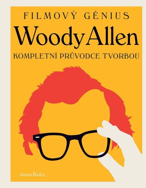 Levně Woody Allen - Kompletní průvodce tvorbou - Jason Bailey