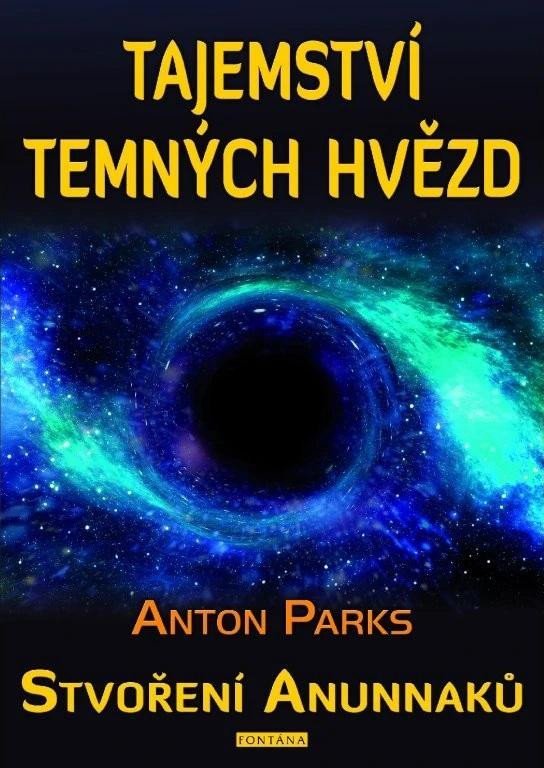 Levně Tajemství temných hvězd - Stvoření Anunnaků - Anton Parks