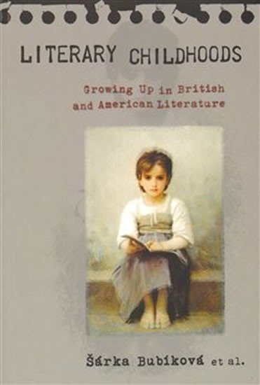 Levně Literary Childhoods - Growing Up in British and American Literature - Šárka Bubíková