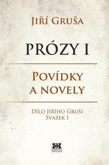 Prózy I - Povídky a novely - Jiří Gruša