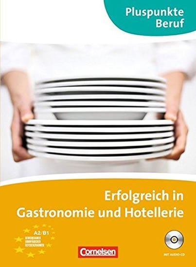 Levně Pluspunkte Beruf: Erfolgreich in Gastronomie und Hotellerie A2/B1 Kuzsbuch mit Audio-CD - Kathleen Born