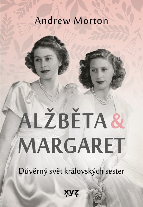 Alžběta & Margaret - Důvěrný svět královských sester