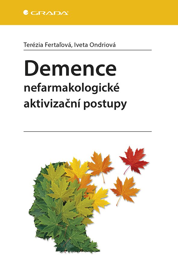 Demence - Nefarmakologické aktivizační postupy - Terézia Fertaľová