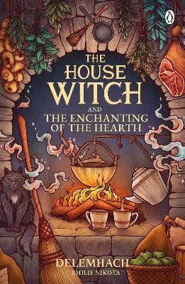 Levně The House Witch and The Enchanting of the Hearth: Fall in love with the cosy fantasy romance that´s got everyone talking - Emilie Nikota
