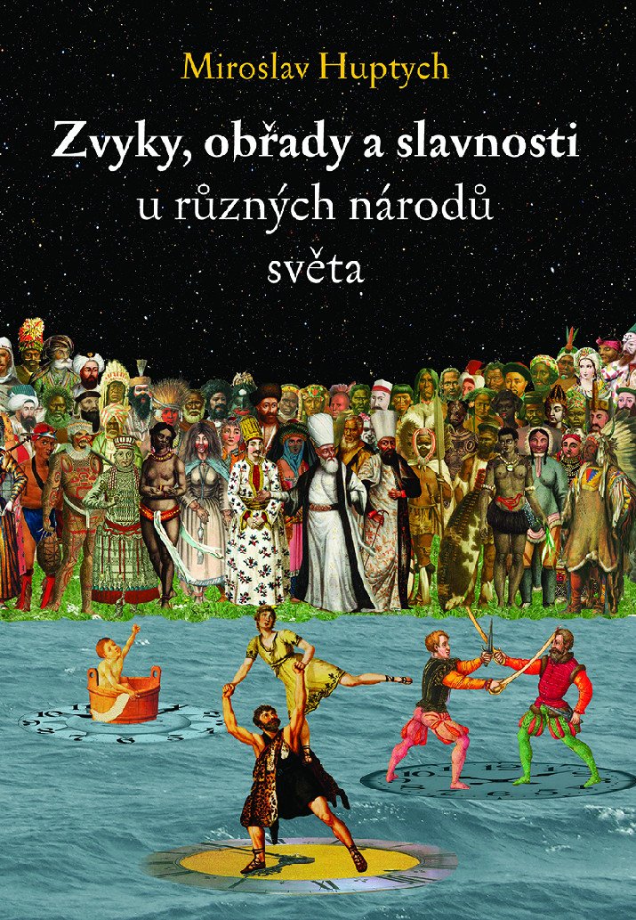 Zvyky, obřady a slavnosti u různých národů světa - Miroslav Huptych