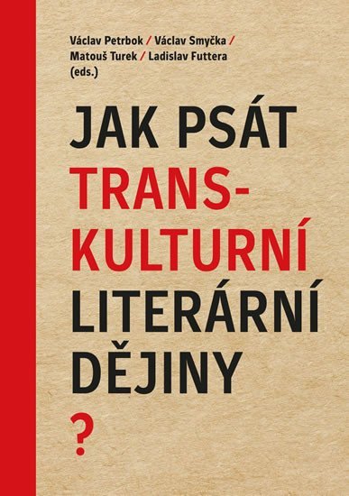 Levně Jak psát transkulturní literární dějiny? - Václav Petrbok