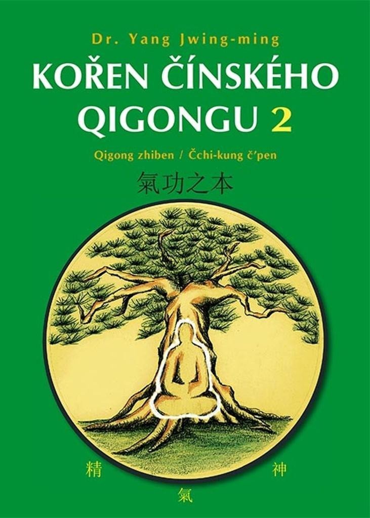 Kořen čínského Qigongu 2 - Qigong zhiben / Čchi-kung čpen - Jwing-ming Yang