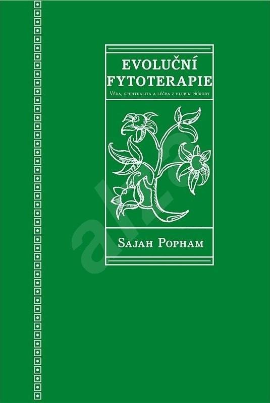 Levně Evoluční fytoterapie - Věda, spiritualita a léčba z hlubin přírody - Sajah Pohman