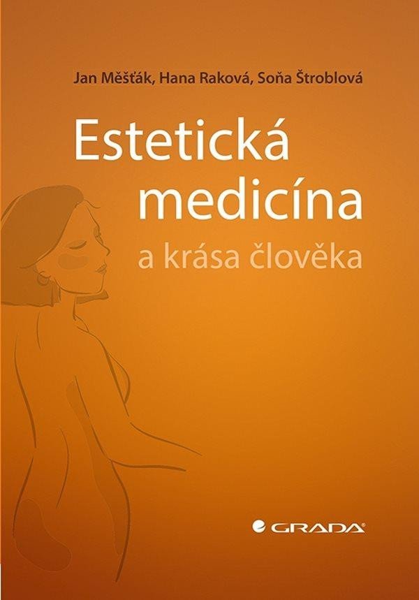 Levně Estetická medicína a krása člověka - Jan Měšťák; Hana Raková; Soňa Štroblová