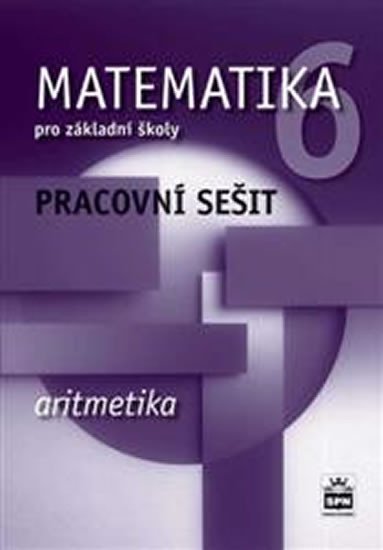 Matematika 6 pro základní školy - Aritmetika - Pracovní sešit - Jitka Boušková