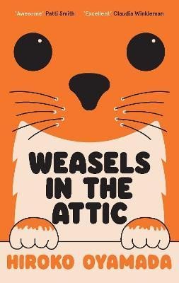 Weasels in the Attic - Hiroko Oyamada