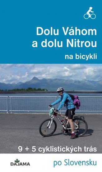 Levně Dolu Váhom a dolu Nitrou na bicykli - Eva Dučaiová