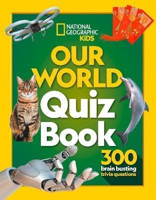 Our World Quiz Book: 300 brain busting trivia questions (National Geographic Kids) - Geographic Kids National