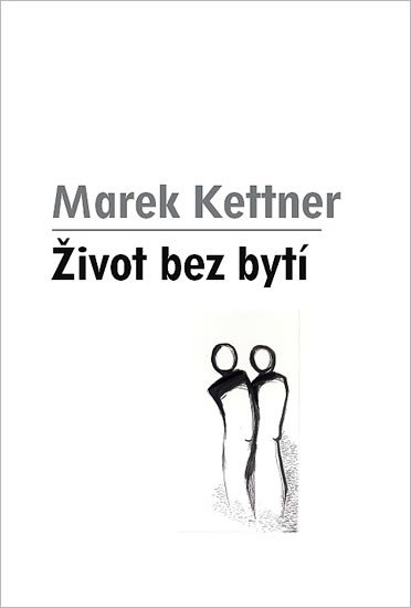 Levně Život bez bytí - Marek Kettner