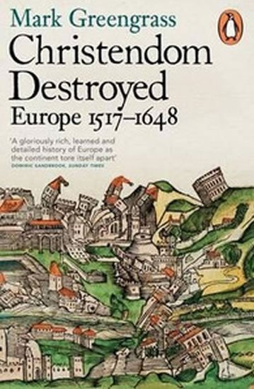 Levně Christendom Destroyed : Europe 1517-1648 - Mark Greengrass
