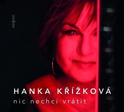Levně Nic nechci vrátit - CD - Hanka Křížková