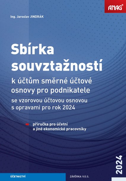 Sbírka souvztažností k účtům směrné účtové osnovy pro podnikatele se vzorovou účtovou osnovou s opravami pro rok 2024 - Jaroslav Jindrák