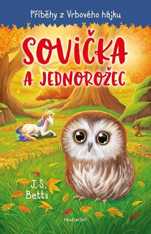 Levně Příběhy z Vrbového hájku - Sovička a jednorožec - J. S. Betts