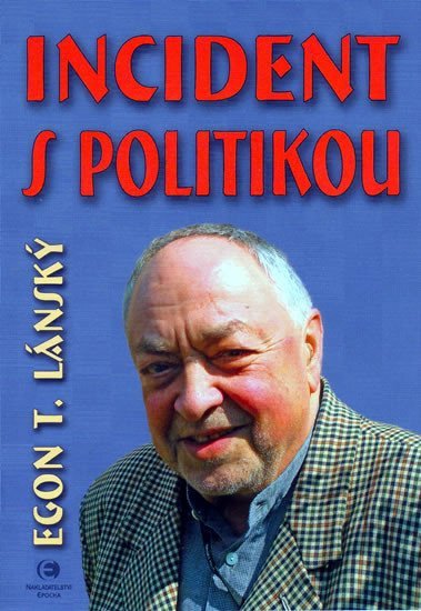 Levně Incident s politikou - Egon T. Lánský