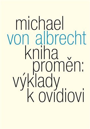 Levně Kniha proměn: výklady k Ovidiovi - Albrecht Michael von