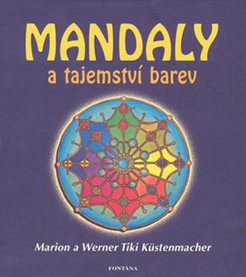 Mandaly a tajemství barev - Marion Küstenmacher; Werner Tiki Küstenmacher
