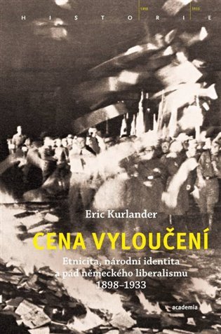 Levně Cena vyloučení - Etnicita, národní identita a pád německého liberalismu 1898-1933 - Eric Kurlander