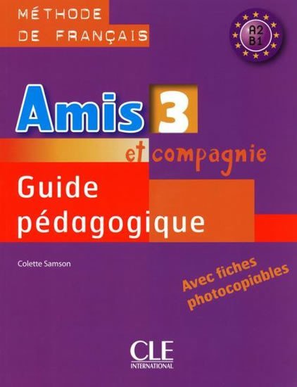 Levně Amis et compagnie 3: Guide pédagogique - Colette Samson