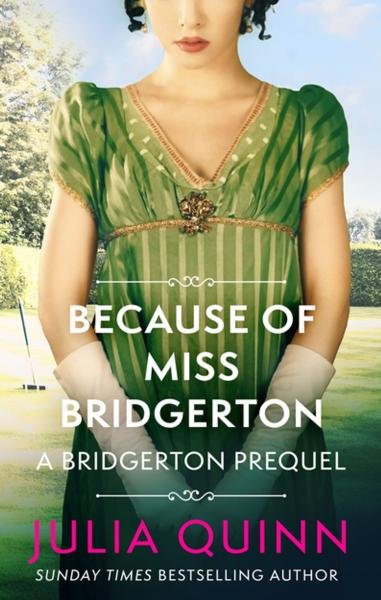 Because of Miss Bridgerton: A Bridgerton Prequel - Julia Quinn