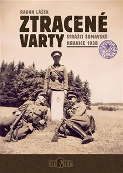 Levně Ztracené varty - Strážci šumavské hranice 1938 - Radan Lášek