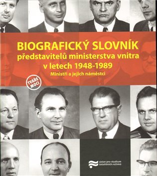 Levně Biografický slovník představitelů ministerstva vnitra v letech 1948-1989. Ministři a jejich náměstci - kolektiv autorů