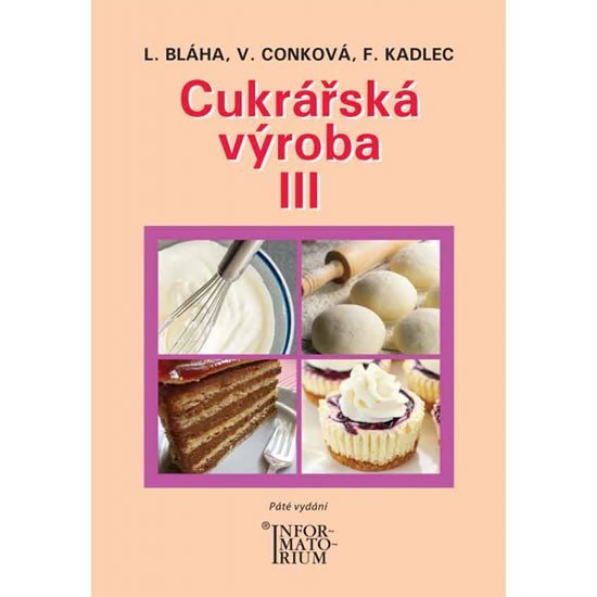 Cukrářská výroba III, 5. vydání - Ladislav Bláha