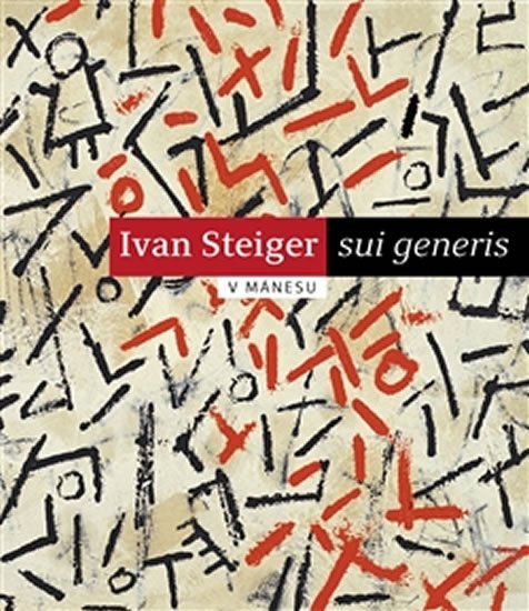 Ivan Steiger - sui generis v Mánesu - Eva Steigerová