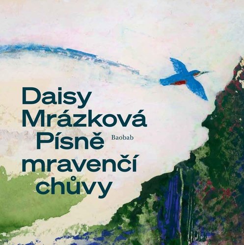 Levně Písně mravenčí chůvy, 2. vydání - Daisy Mrázková