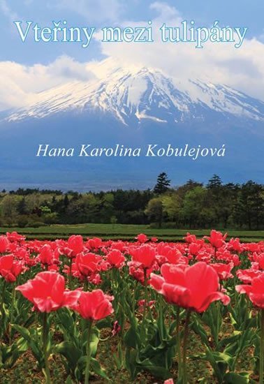 Vteřiny mezi tulipíny - Hana Karolina Kobulejová