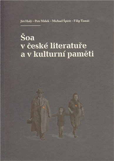 Šoa v české literatuře a v kulturní paměti - Jiří Holý