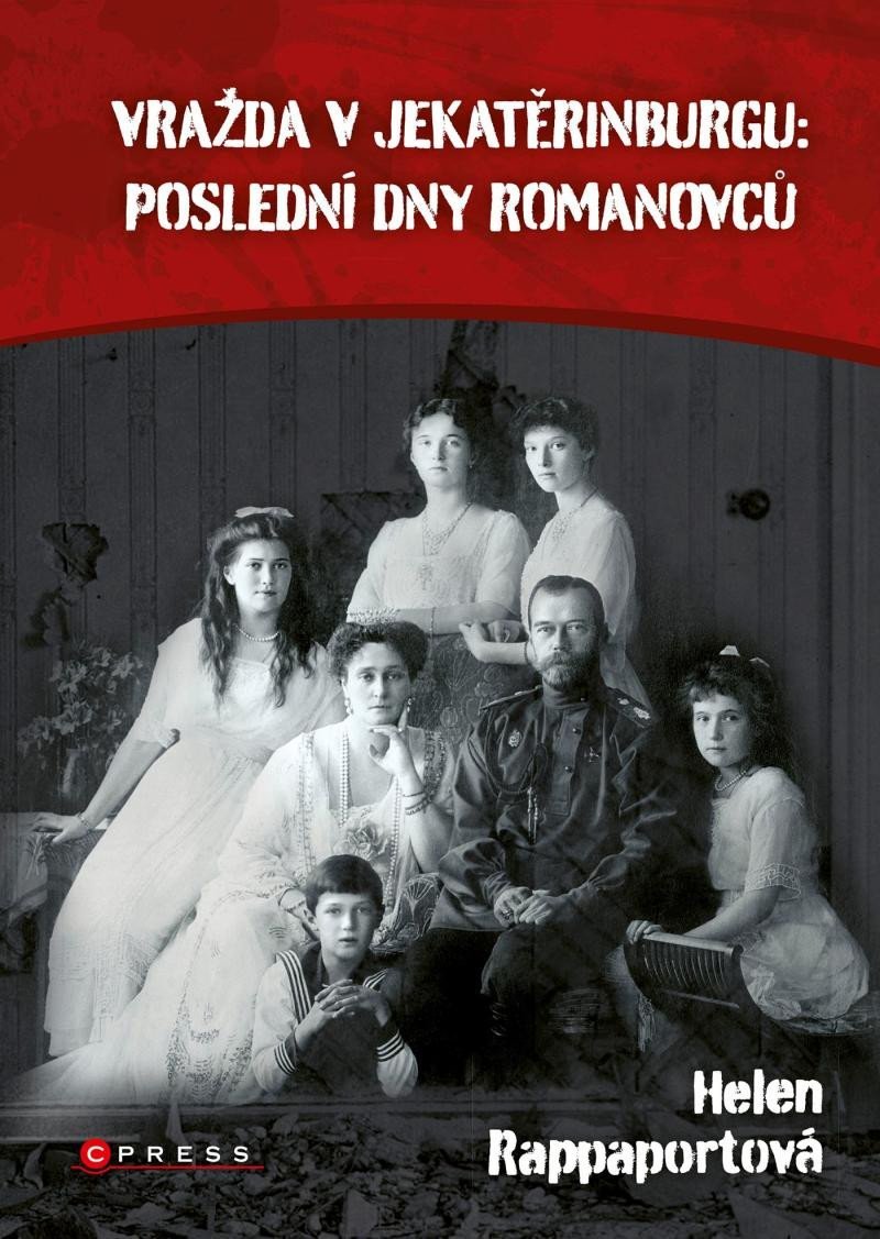 Levně Vražda v Jekatěrinburgu: poslední dny Romanovců - Helen Rappaport