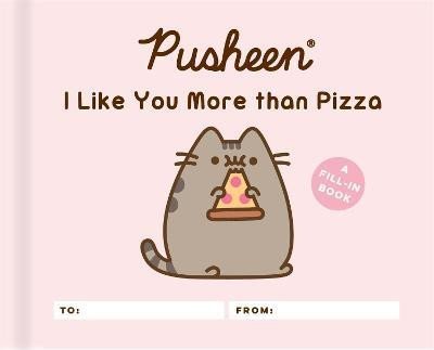 Levně Pusheen: I Like You More than Pizza: A Fill-In Book - Claire Belton