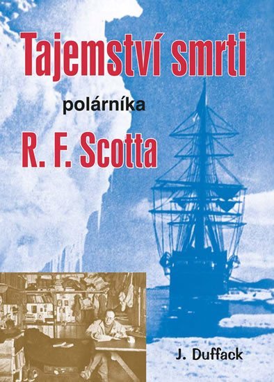 Levně Tajemství smrti polárníka R. F. Scotta - J. J. Duffack