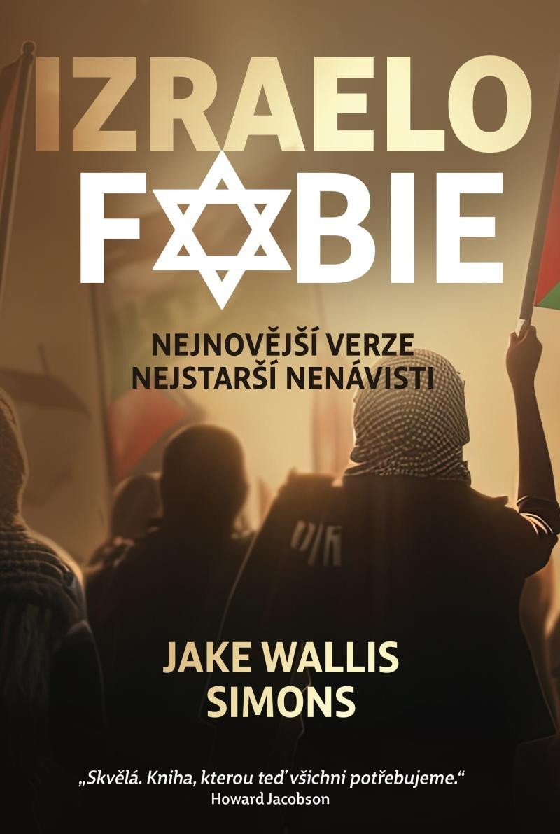 Levně Izraelofobie - Nejnovější verze nejstarší nenávisti - Jake Wallis Simons