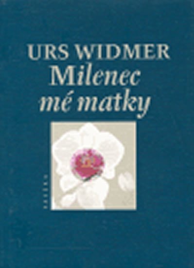 Levně Milenec mé matky - Urs Widmer
