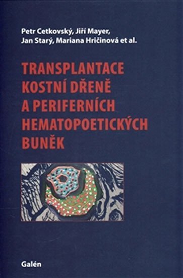 Levně Transplantace kostní dřeně a periferních hematopoetických buněk - Petr Cetkovský