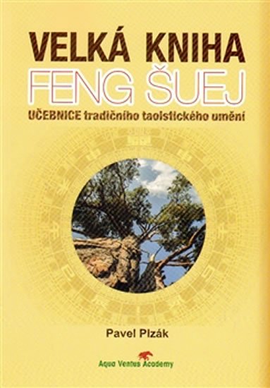Levně Velká kniha Feng Šuej - Učebnice tradičního taoistického umění - Pavel Plzák