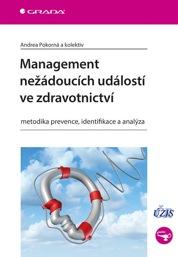 Levně Management nežádoucích událostí ve zdravotnictví - Metodika prevence, identifikace a analýza - Andrea Pokorná