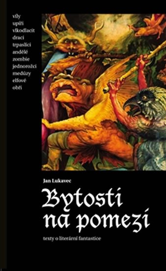 Levně Bytosti na pomezí - Texty o literární fantastice - Jan Lukavec