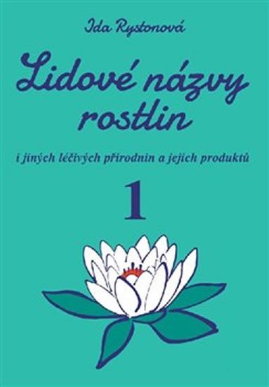 Levně Lidové názvy rostlin i jiných léčivých přírodnin a jejich produktů - 1+2 část (2 knihy) - Ida Rystonová