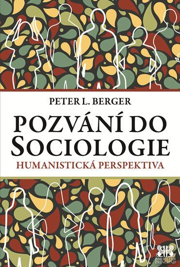 Levně Pozvání do Sociologie - Humanistická perspektiva - Peter Ludwig Berger