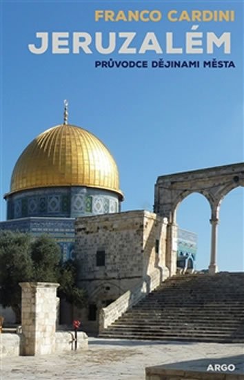Levně Jeruzalém - Průvodce dějinami města - Franco Cardini