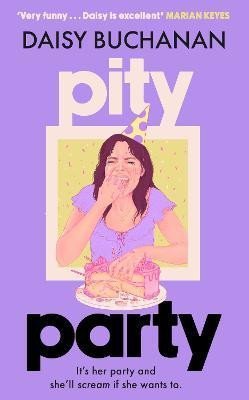 Levně Pity Party: the hilarious and heartfelt novel you have to read this summer - Daisy Buchanan